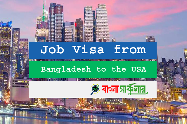 Job Visa from Bangladesh to the USA